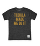 Tequila Made Me T-Shirt